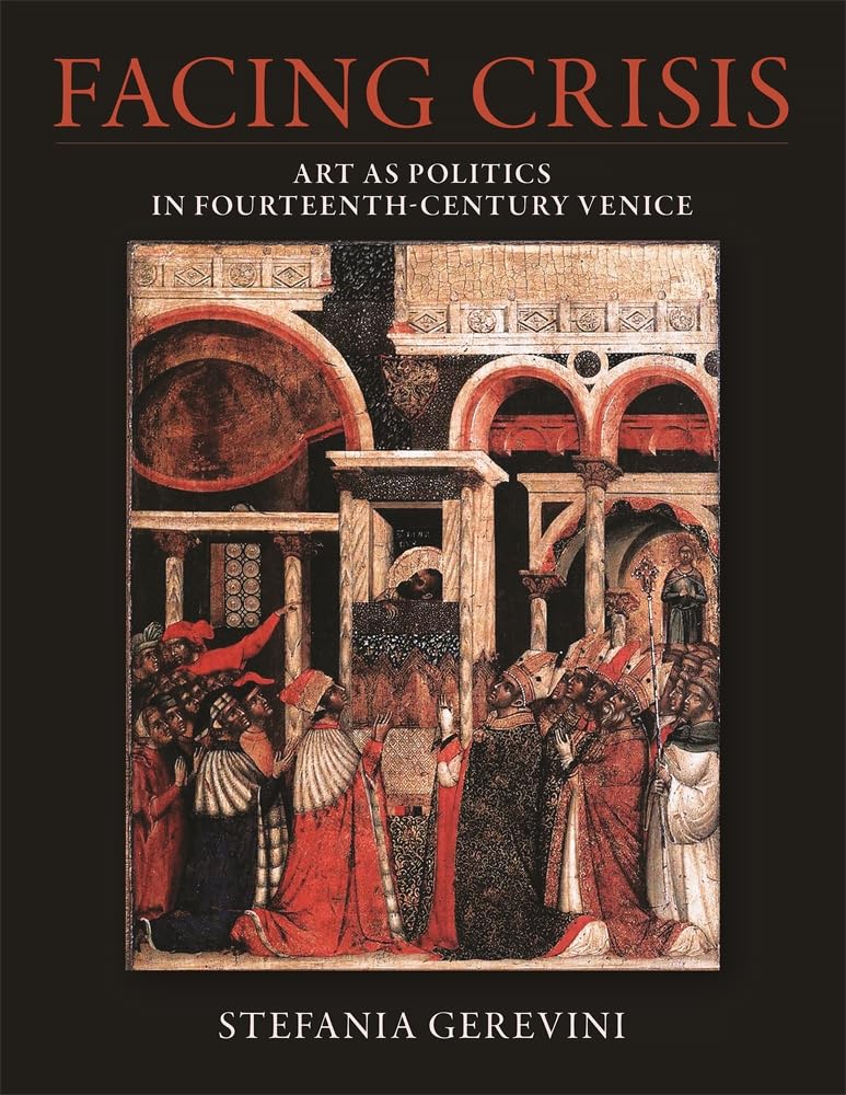 ler totalmente Facing Crisis: Art as Politics in Fourteenth-Century Venice
