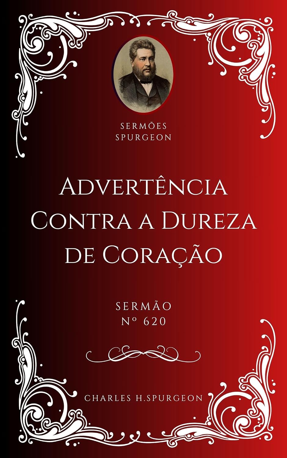 Charles H. Spurgeon - Sermão - Advertência Contra a Dureza de Coração baixar o livro de graça