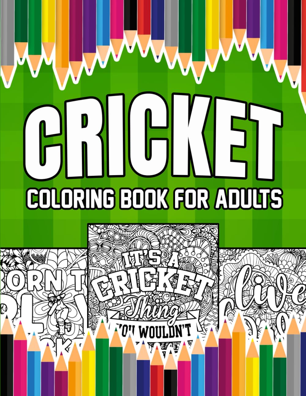 ler totalmente Cricket Coloring Book For Adults: A Stress-Relief, Inspiring and Humorous Coloring Pages for Coaches, Players and Fans