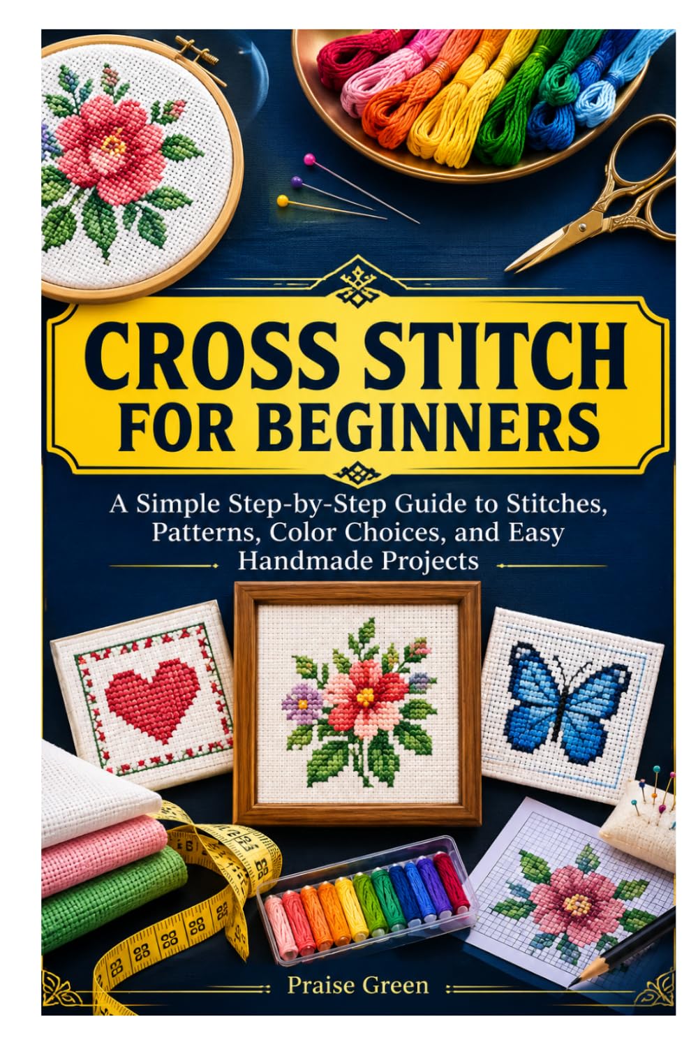capítulo por capítulo baixar CROSS STITCH FOR BEGINNERS: A Simple Step-by-Step Guide to Stitches, Patterns, Color Choices, and Easy Handmade Projects
