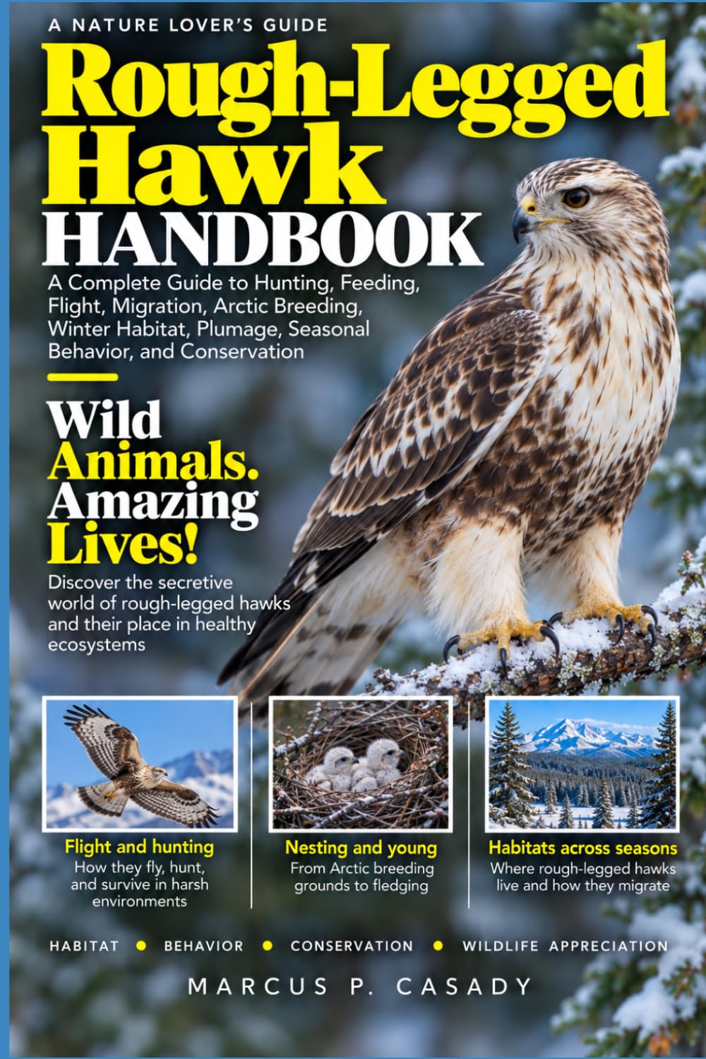 Rough-Legged Hawk Handbook: A Complete Guide to Hunting, Feeding, Flight, Migration, Arctic Breeding, Winter Habitat, Plumage, Seasonal Behavior, and Conservation baixar o livro de graça