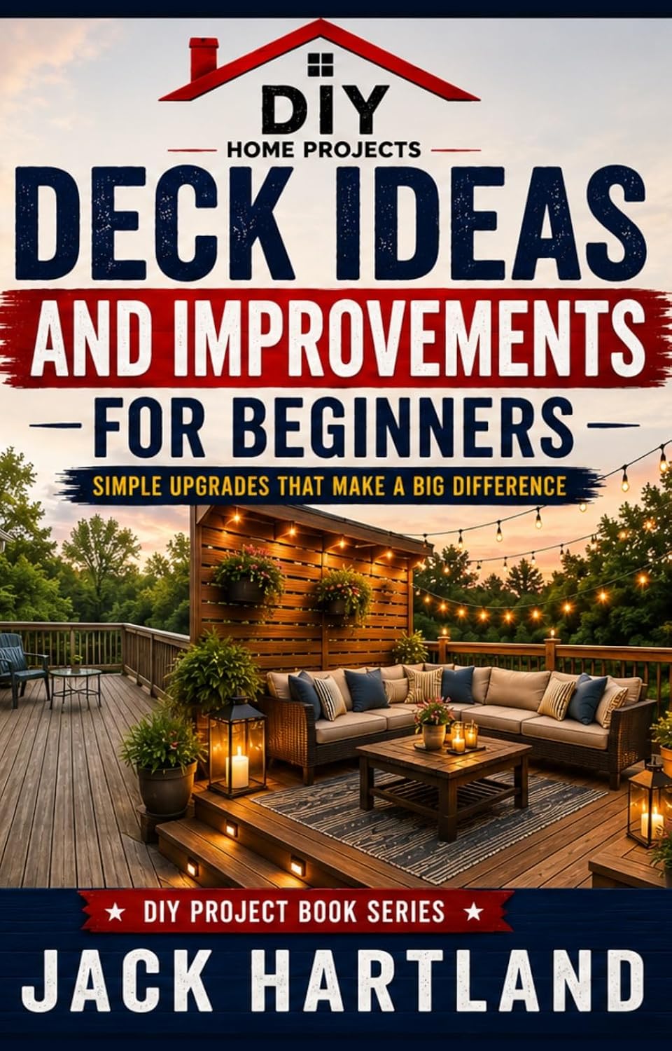 ler totalmente Deck Ideas and Improvements for Beginners: Simple Upgrades That Make a Big Difference (DIY Projects Book Series) (English Edition)