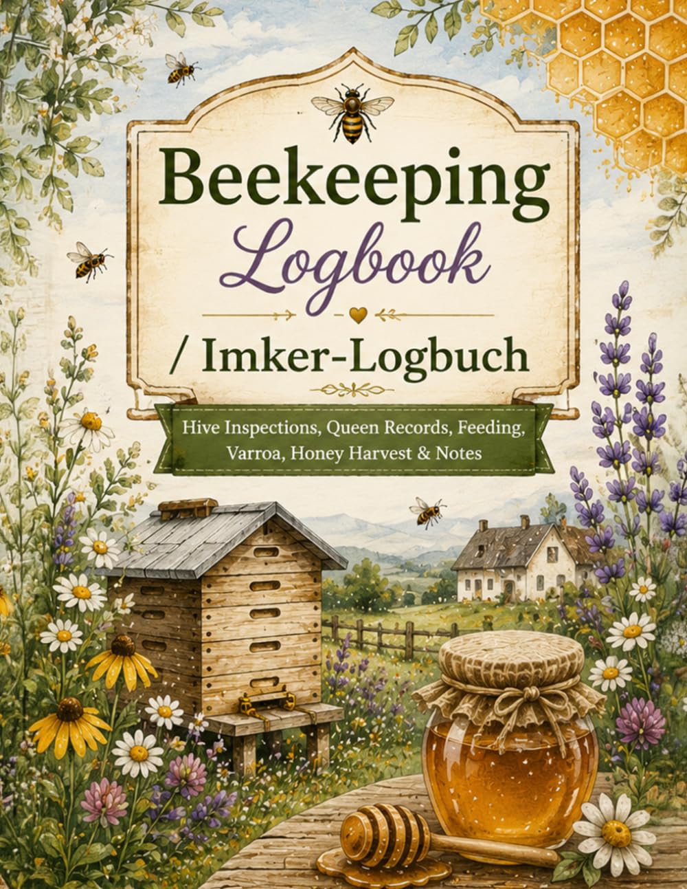 ler totalmente Honeycomb Meadow: Beekeeping Logbook / Imker-Logbuch: Bilingual Hive Record Book with Farmhouse Style for Inspections, Feeding, Varroa, Honey Harvest and Apiary Notes (German Edition)