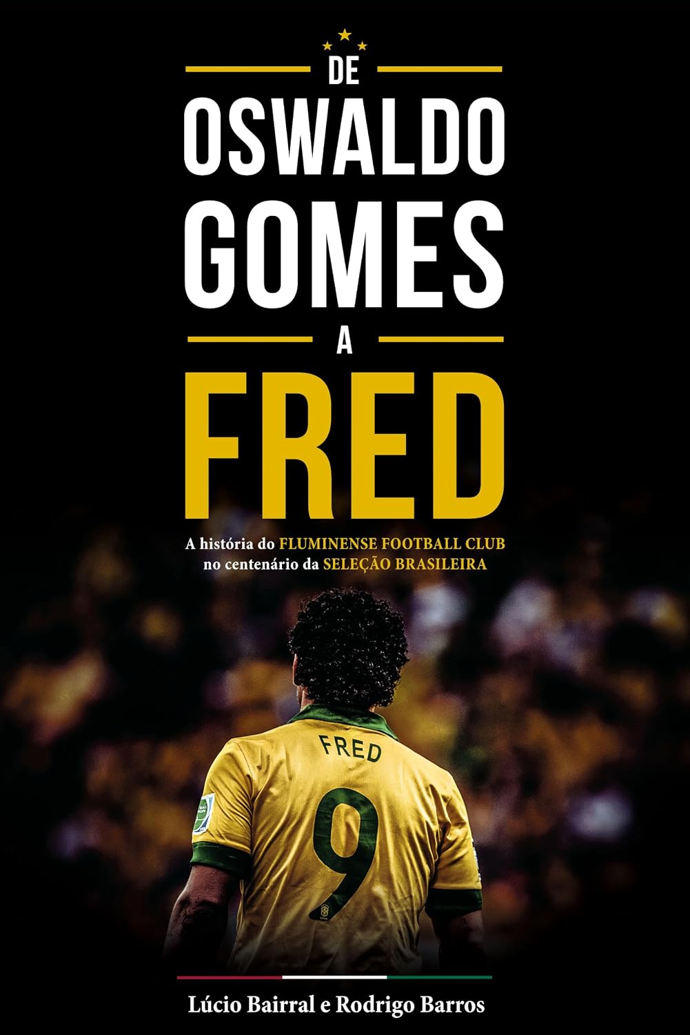 ler totalmente De Oswaldo Gomes a Fred: A história do Fluminense Football Club no centenário da seleção brasileira