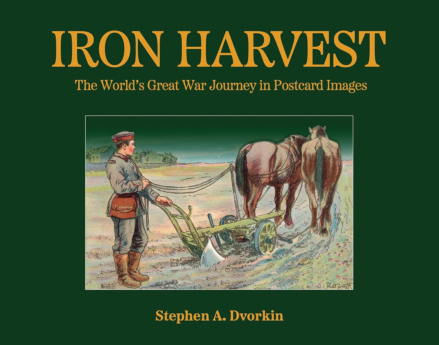 Iron Harvest: The World's Great War Journey in Postcard Images baixar livro de graça