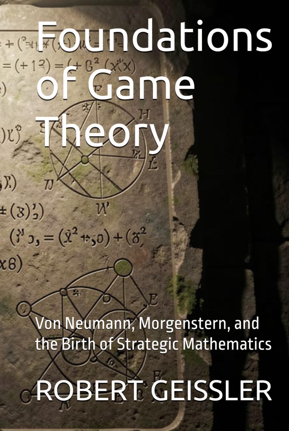 Foundations of Game Theory: Von Neumann, Morgenstern, and the Birth of Strategic Mathematics (The Game Theory Library) baixar livro de graça