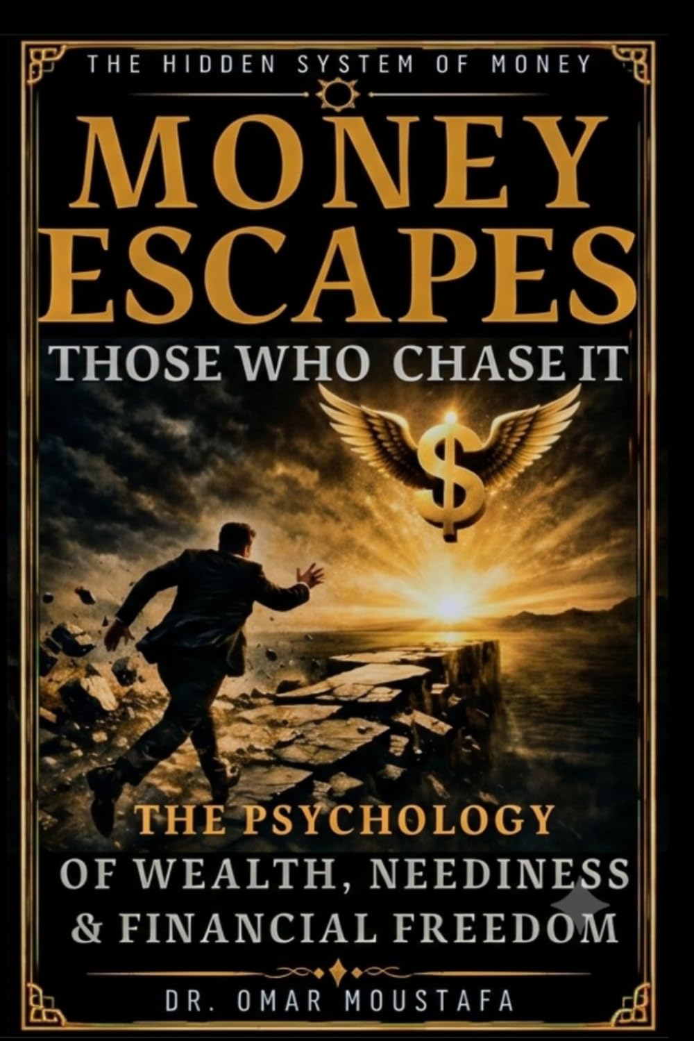 Money Escapes Those Who Chase It: The Psychology of Wealth, Neediness & Financial Freedom