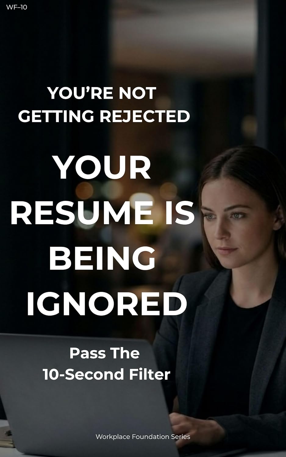 Why Your Resume Gets Ignored: Pass the 10-Second Scan and Start Getting Interviews—Fast (Workplace Foundation™ Series) (English Edition) baixar livro de graça