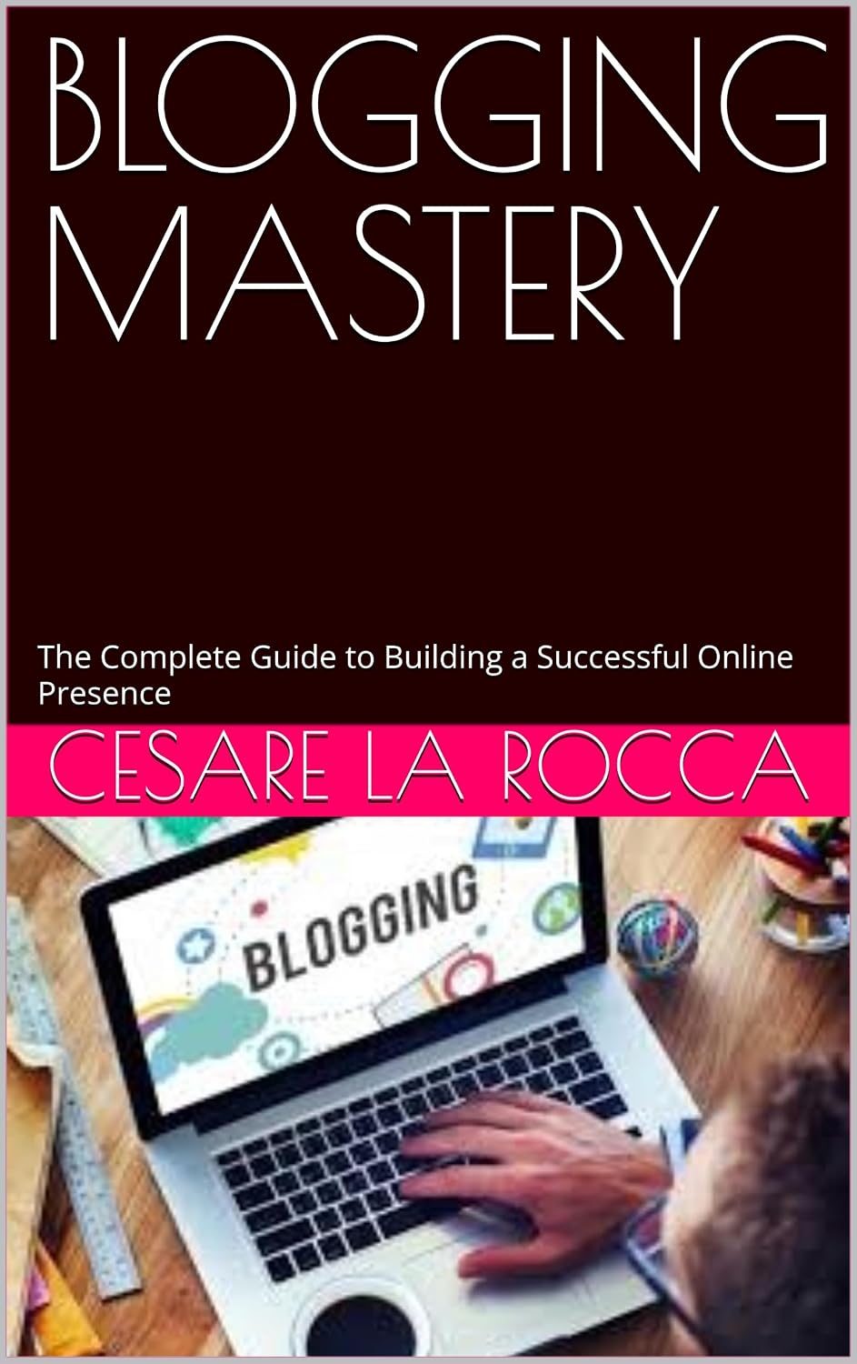 BLOGGING MASTERY: The Complete Guide to Building a Successful Online Presence (English Edition) baixar livro de graça