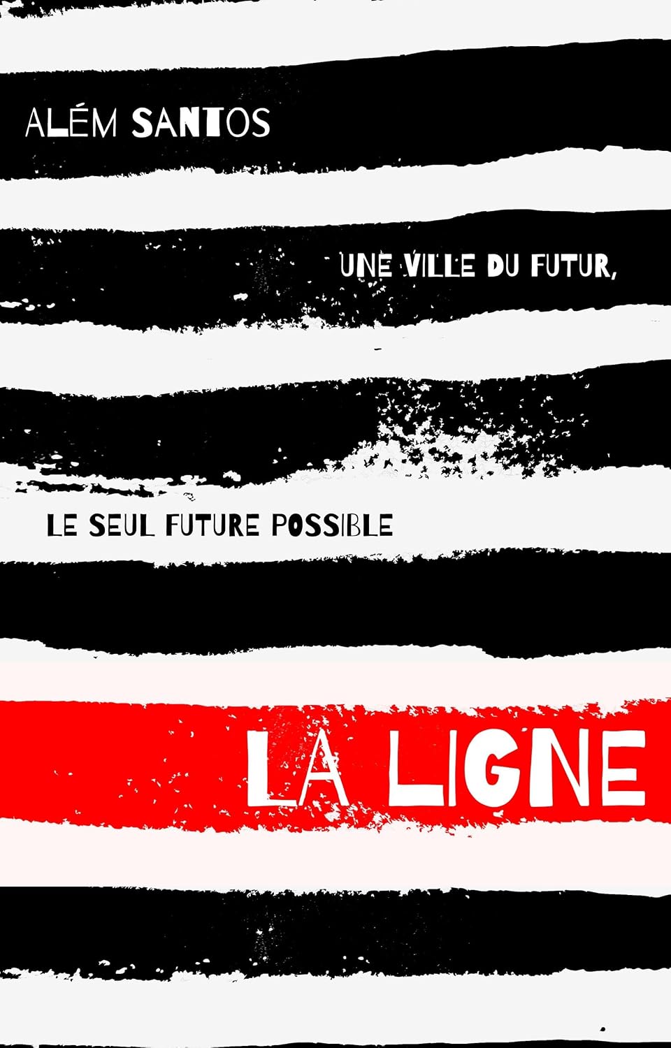 capítulo por capítulo baixar La ligne: une nouvelle dystopique et philosophique sur une ville du futur - le seul futur possible (French Edition)
