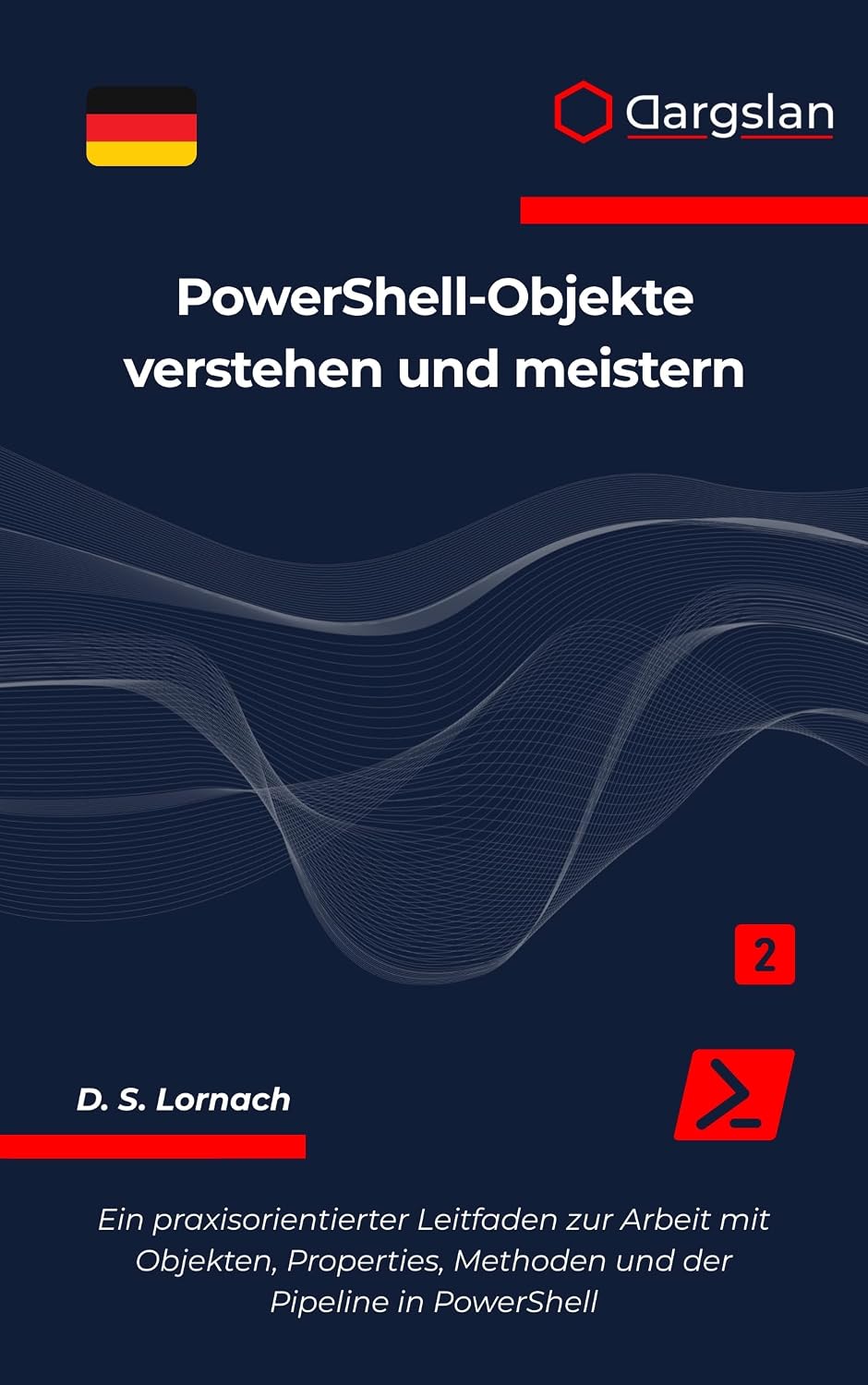 ler totalmente PowerShell-Objekte verstehen und meistern: Ein praxisorientierter Leitfaden zur Arbeit mit Objekten, Properties, Methoden und der Pipeline in PowerShell (German Edition)