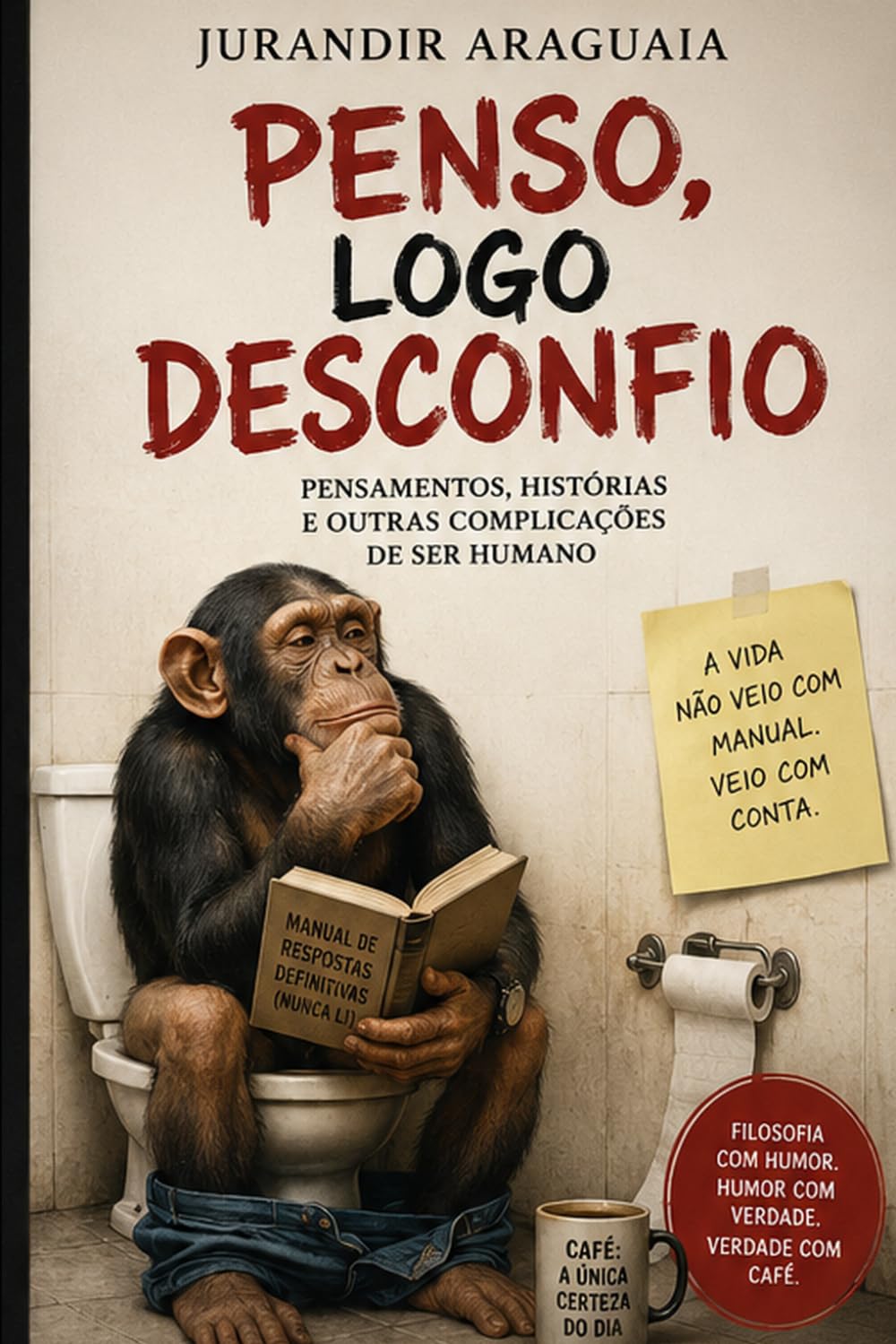 ler totalmente Penso, Logo Desconfio: Pensamentos, Histórias e Outras Complicações do Ser Humano