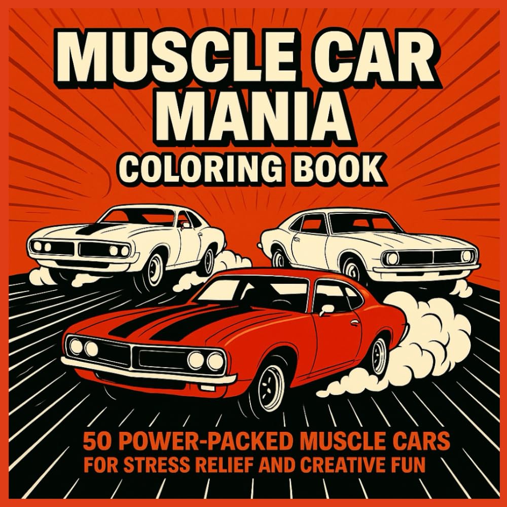Muscle Car Mania Coloring Book: 50 Power Packed Muscle Cars for Stress Relief and Creative Fun (Ultimate Car Coloring Series) baixar o livro de graça