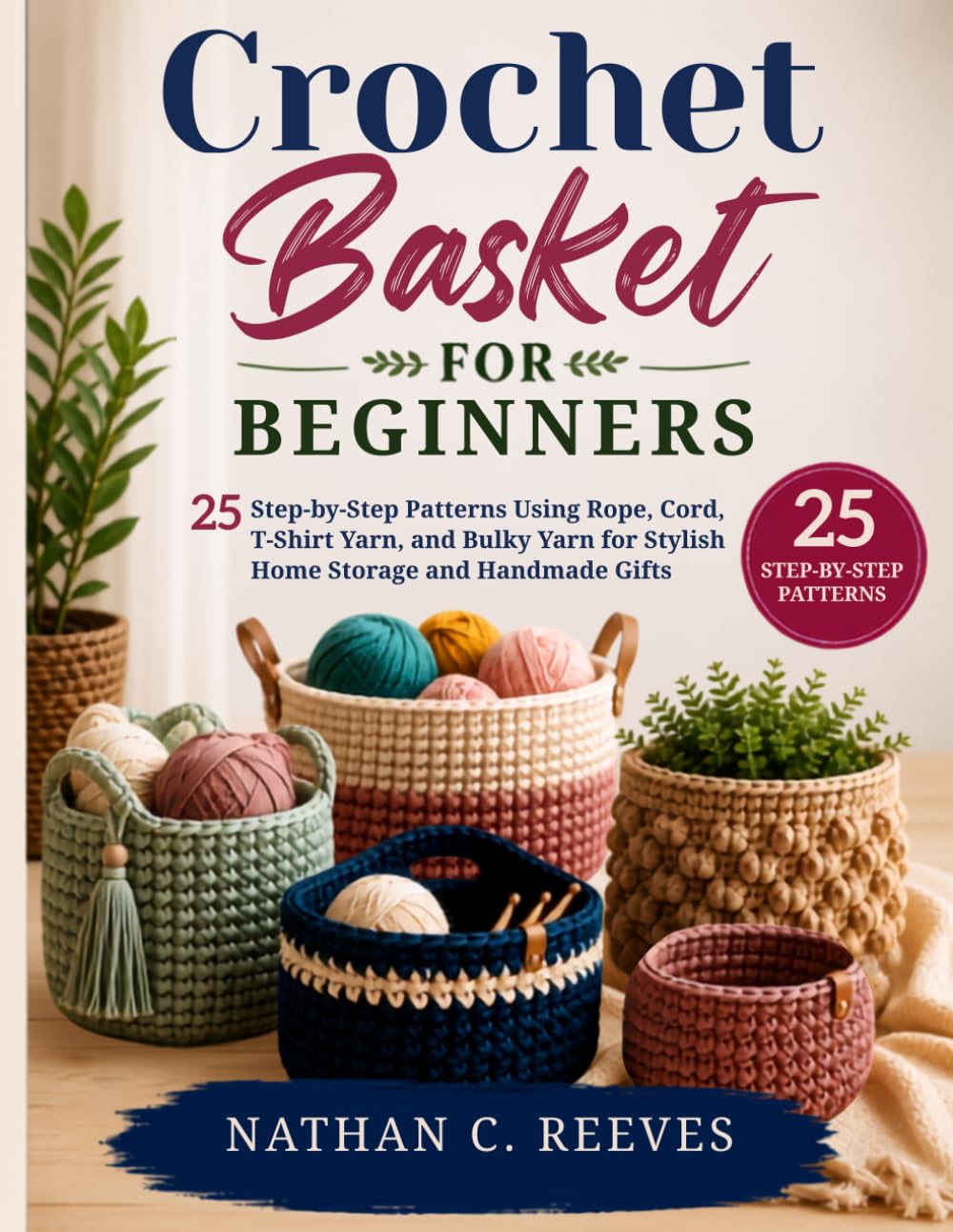 capítulo por capítulo baixar Crochet Basket for Beginners: 25 Step-by-Step Patterns Using Rope, Cord, T-Shirt Yarn, and Bulky Yarn for Stylish Home Storage and Handmade Gifts