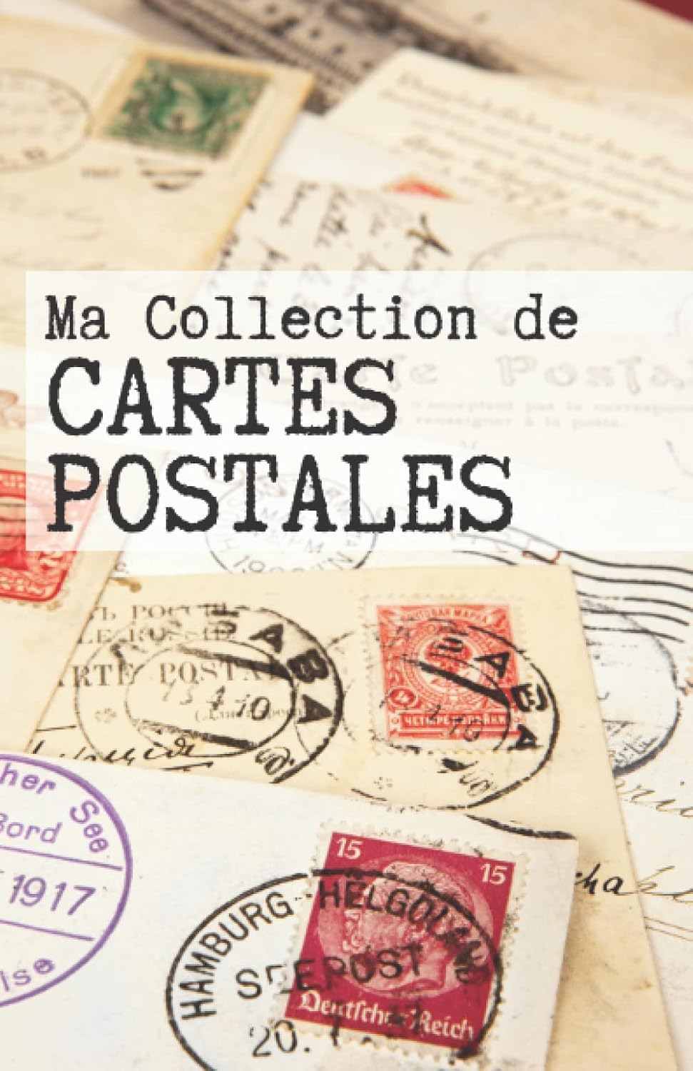 Collection de cartes postales anciennes mon carnet d'inventaire et suivi de collection: Plus de 100 fiches personalisables à remplir pour mettre à jour votre collection (French Edition) baixar o livro de graça