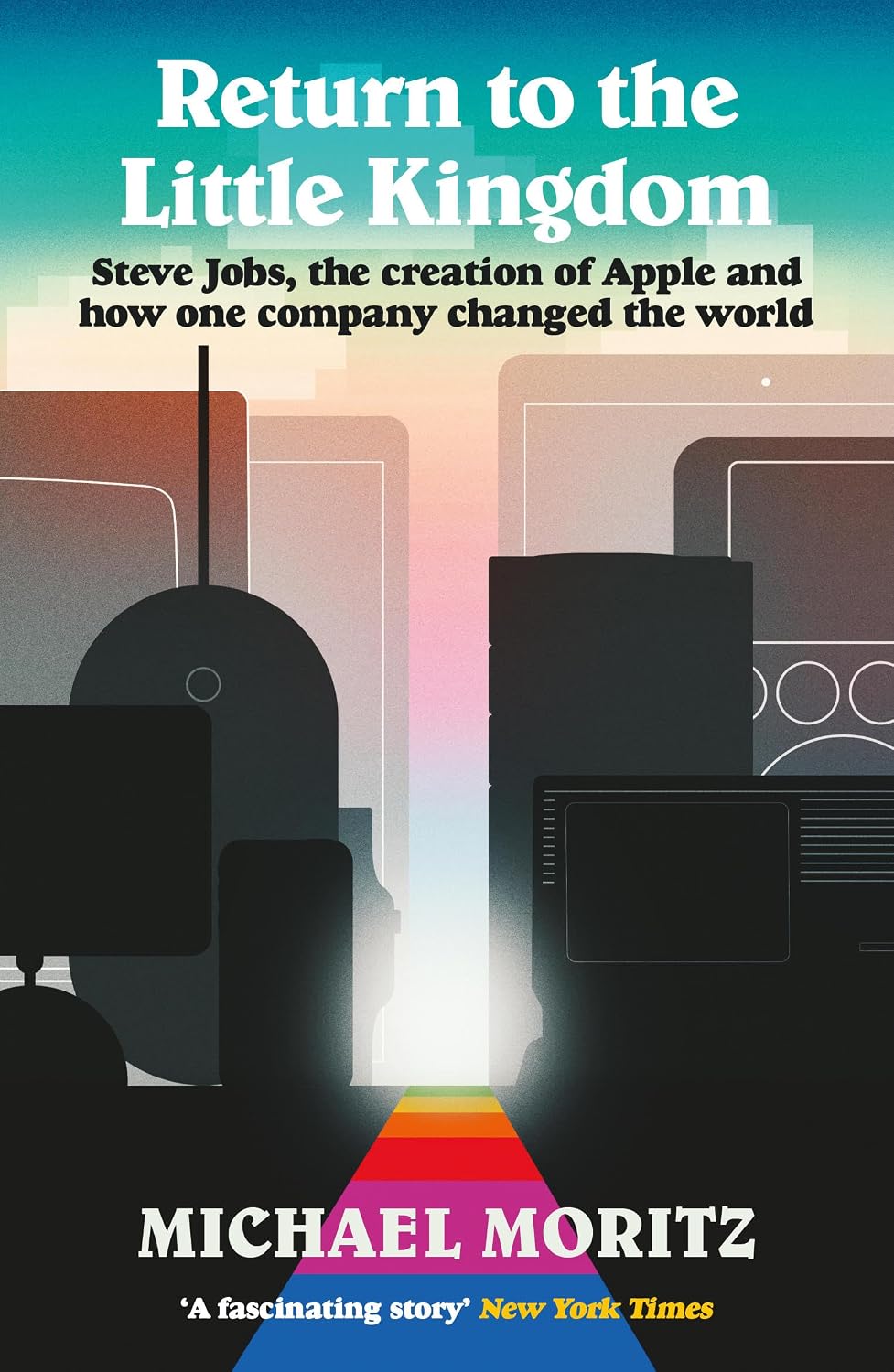 Return to the Little Kingdom: Steve Jobs, the creation of Apple, and how one company changed the world baixar livro de graça