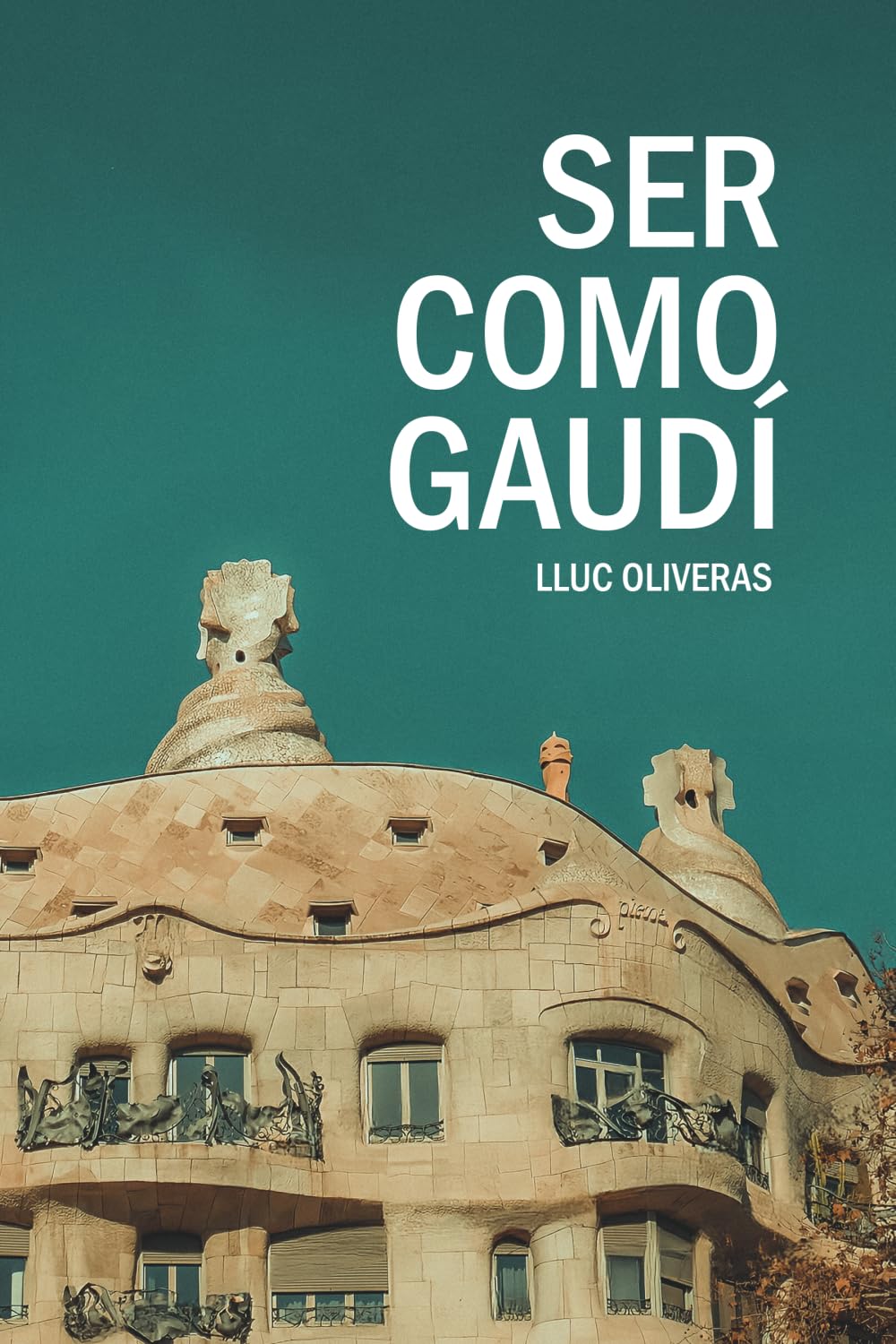 Ser como Gaudí. Guía para seguir los pasos del arquitecto de los sueños baixar o livro de graça