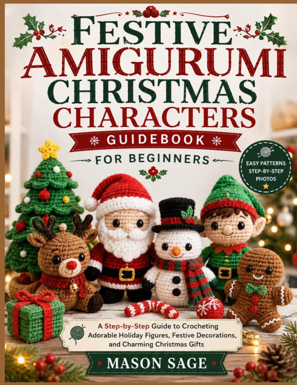 capítulo por capítulo baixar FESTIVE AMIGURUMI CHRISTMAS CHARACTERS GUIDEBOOK FOR BEGINNERS: A Step-by-Step Guide to Crocheting Adorable Holiday Figures, Festive Decorations, and Charming Christmas Gifts