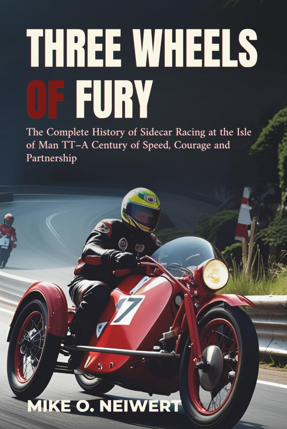 capítulo por capítulo baixar Three Wheels of Fury: The Complete History of Sidecar Racing at the Isle of Man TT–A Century of Speed, Courage and Partnership
