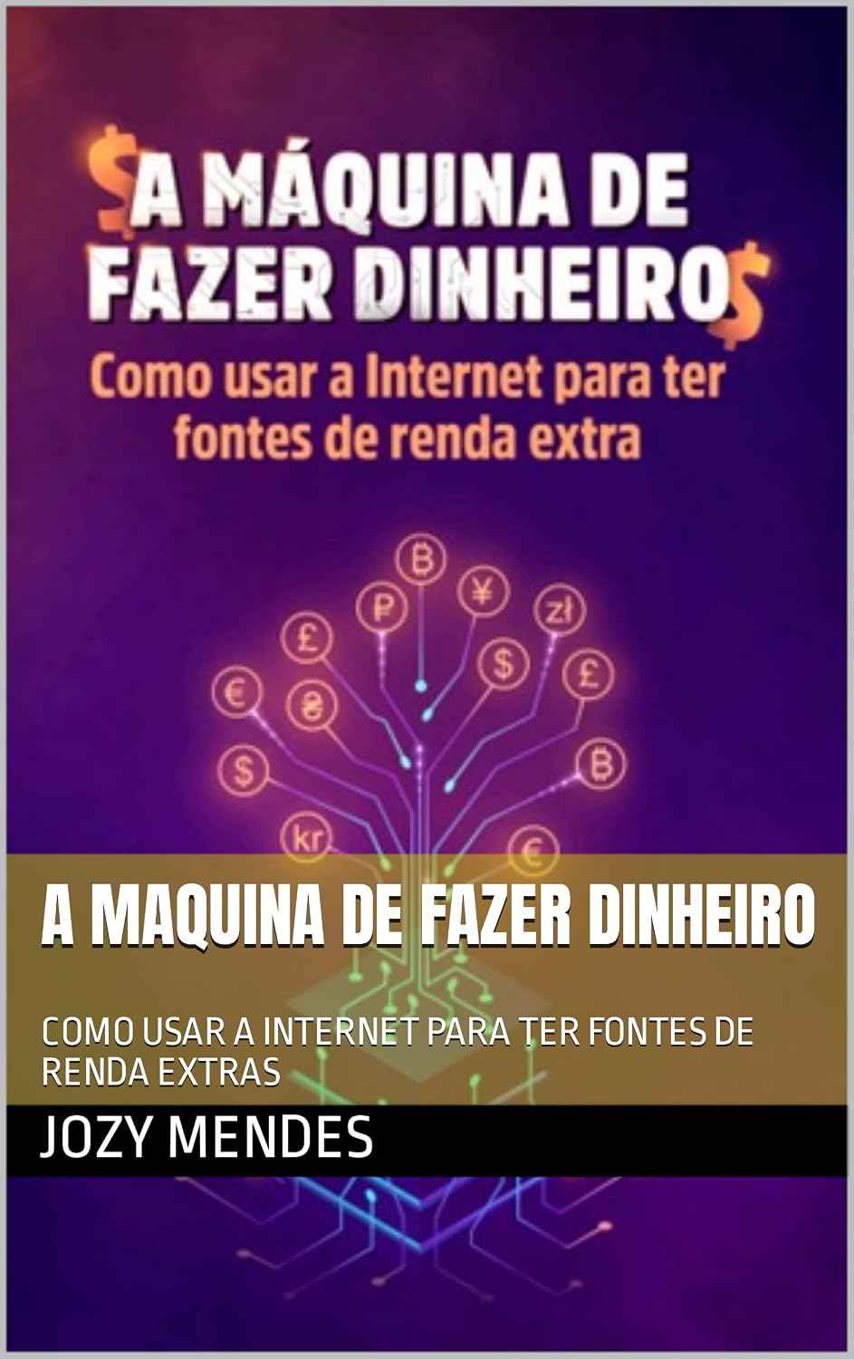 A MAQUINA DE FAZER DINHEIRO: COMO USAR A INTERNET PARA TER FONTES DE RENDA EXTRAS baixar o livro de graça