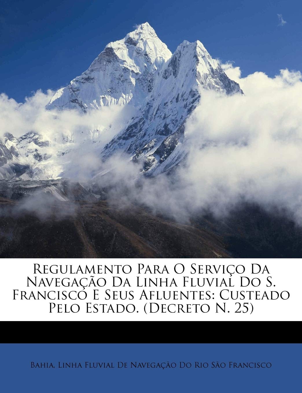 Regulamento Para O Serviço Da Navegação Da Linha Fluvial Do S. Francisco E Seus Afluentes: Custeado Pelo Estado. (Decreto N. 25) baixar livro de graça
