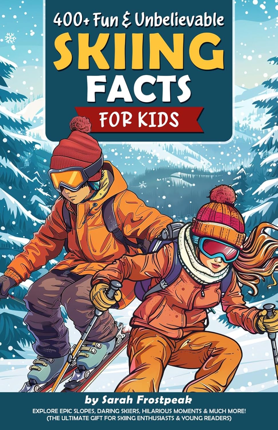 400+ Fun & Unbelievable Skiing Facts for Kids: Explore Epic Slopes, Daring Skiers, Hilarious Moments & Much More! (The Ultimate Gift for Skiing Enthusiasts & Young Readers) baixar livro de graça