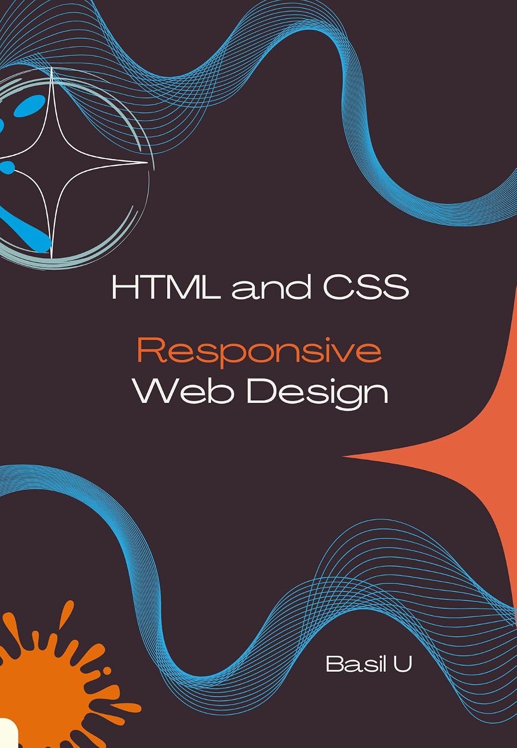 capítulo por capítulo baixar HTML and CSS Responsive Web Design: Design Modern, Mobile-First Websites for Every Screen Size (English Edition)