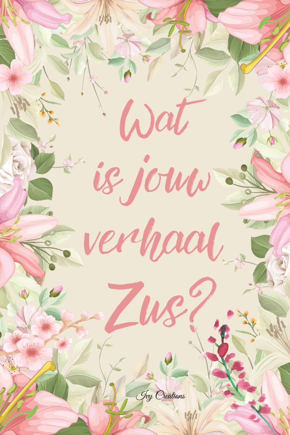 ler totalmente Wat is Jouw Verhaal Zus?: Het Boek Om Jouw Zus op een Geheel Nieuwe Manier te Leren Kennen!