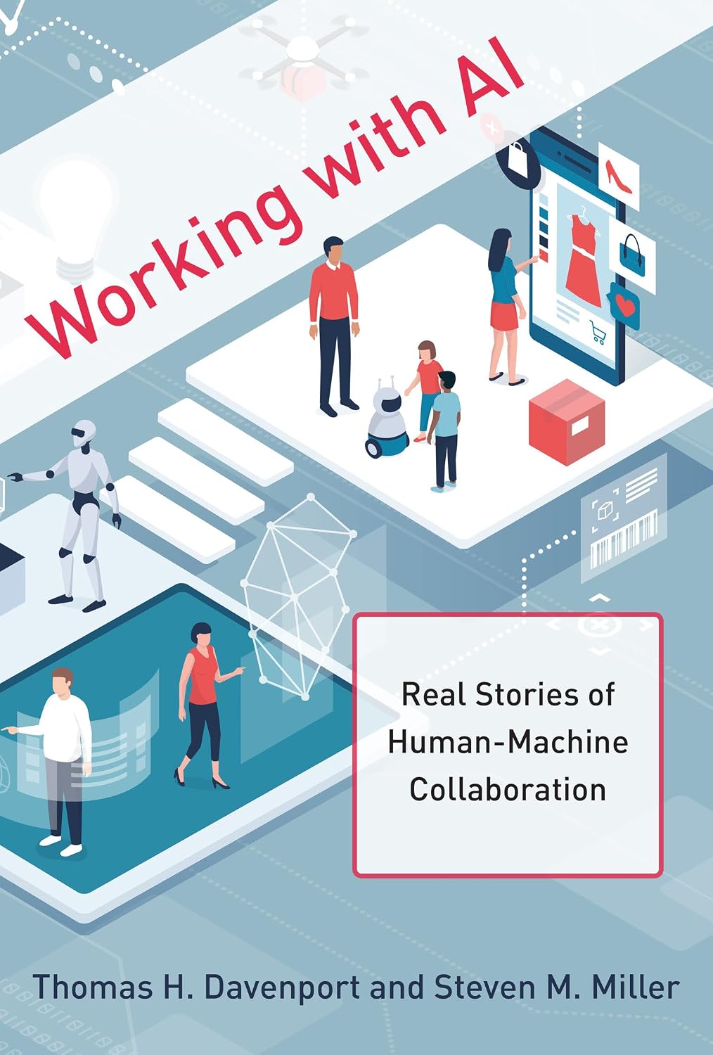 Working with AI: Real Stories of Human-Machine Collaboration