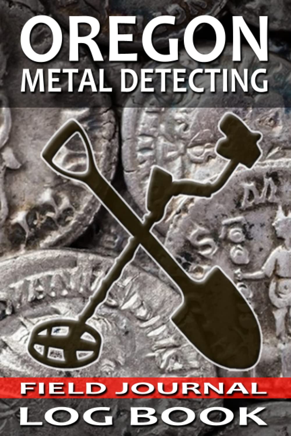 Oregon Metal Detecting Journal Log Book: Track and Record Beachcombing, Coin Shooting, and Cache Hunting Buried Treasures in 6x9 Comprehensive Metal Detecting Field Journal baixar livro de graça