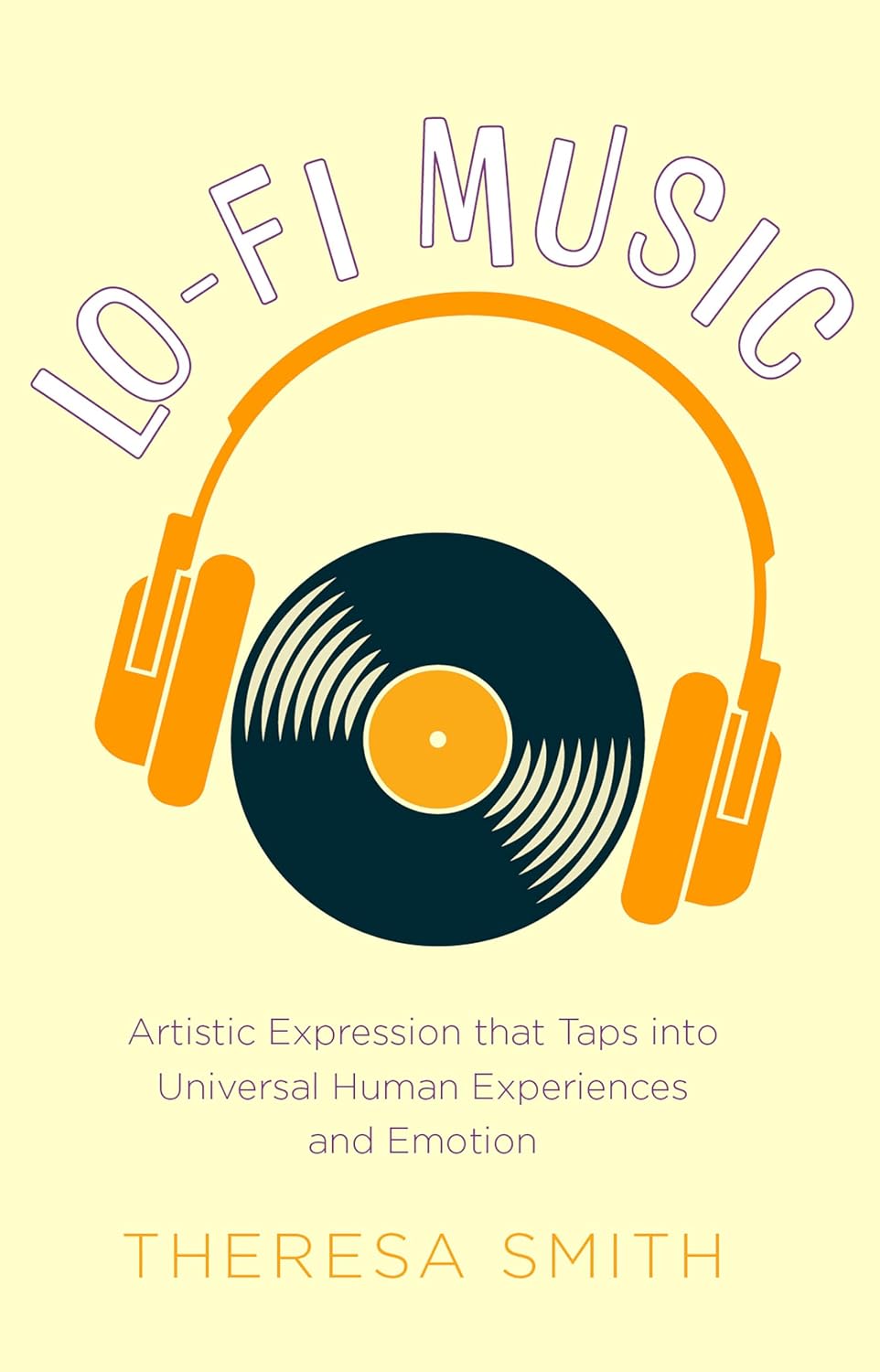 ler totalmente Lo-Fi Music: Artistic Expression that Taps into Universal Human Experiences and Emotion (English Edition)