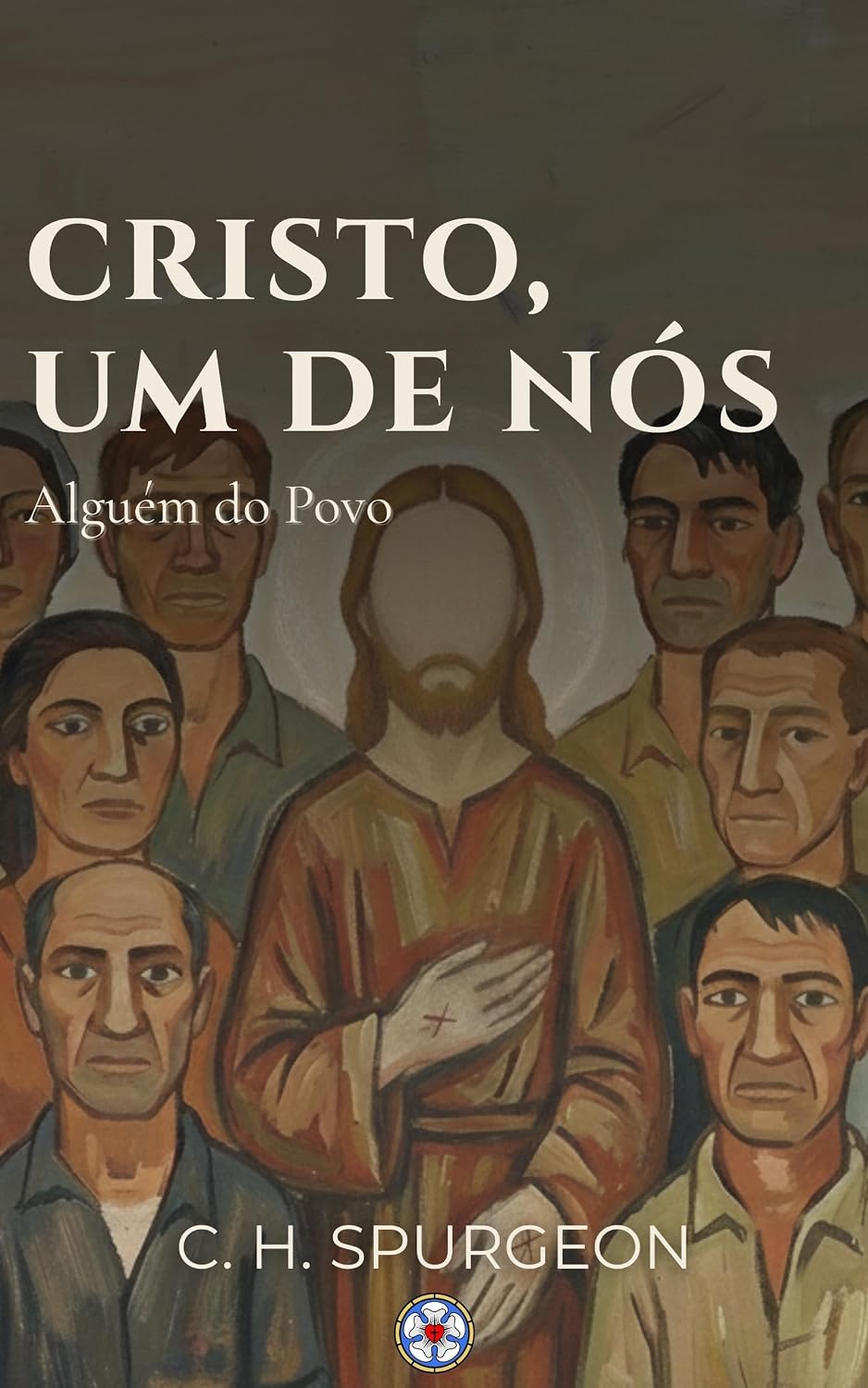 ler totalmente Cristo, um de nós: Alguém do Povo (Sermões do Charles Spurgeon Livro 10)