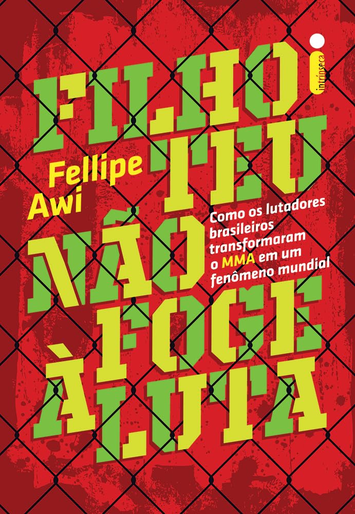 capítulo por capítulo baixar Filho teu não foge à luta: Como os lutadores brasileiros transformaram o MMA em um fenômeno mundial