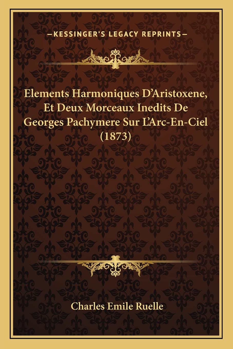 Elements Harmoniques D'Aristoxene, Et Deux Morceaux Inedits De Georges Pachymere Sur L'Arc-En-Ciel (1873) baixar o livro de graça