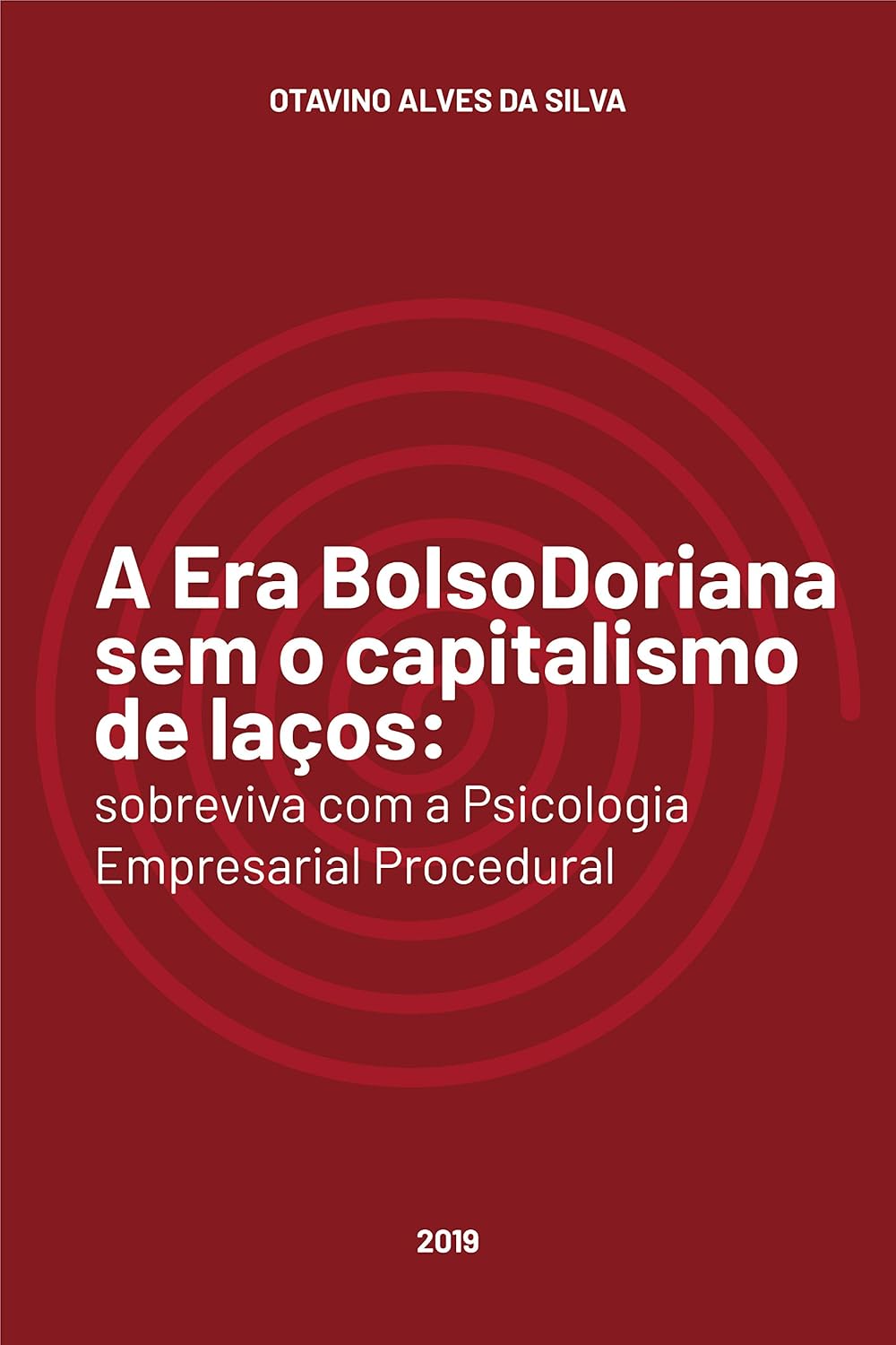 ler totalmente A Era BolsoDoriana sem o capitalismo de laços: sobreviva com a Psicologia Empresarial Procedural 2019