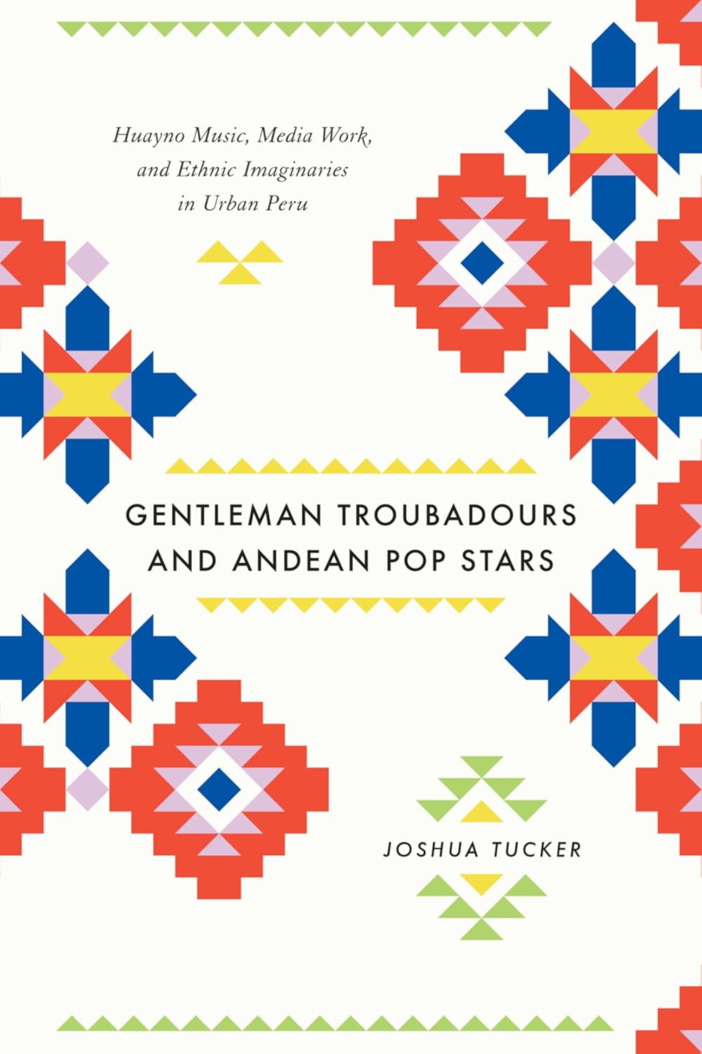 Gentleman Troubadours and Andean Pop Stars: Huayno Music, Media Work, and Ethnic Imaginaries in Urban Peru (Chicago Studies in Ethnomusicology) (English Edition) baixar o livro de graça