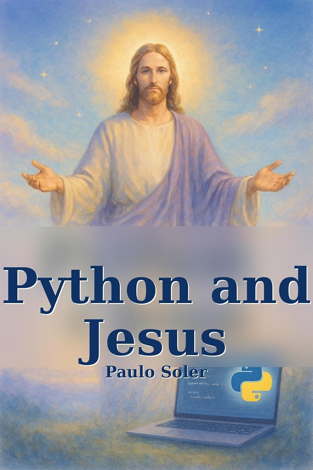 Python and Jesus: A Journey Through Programming and Faith (English Edition) baixar livro de graça