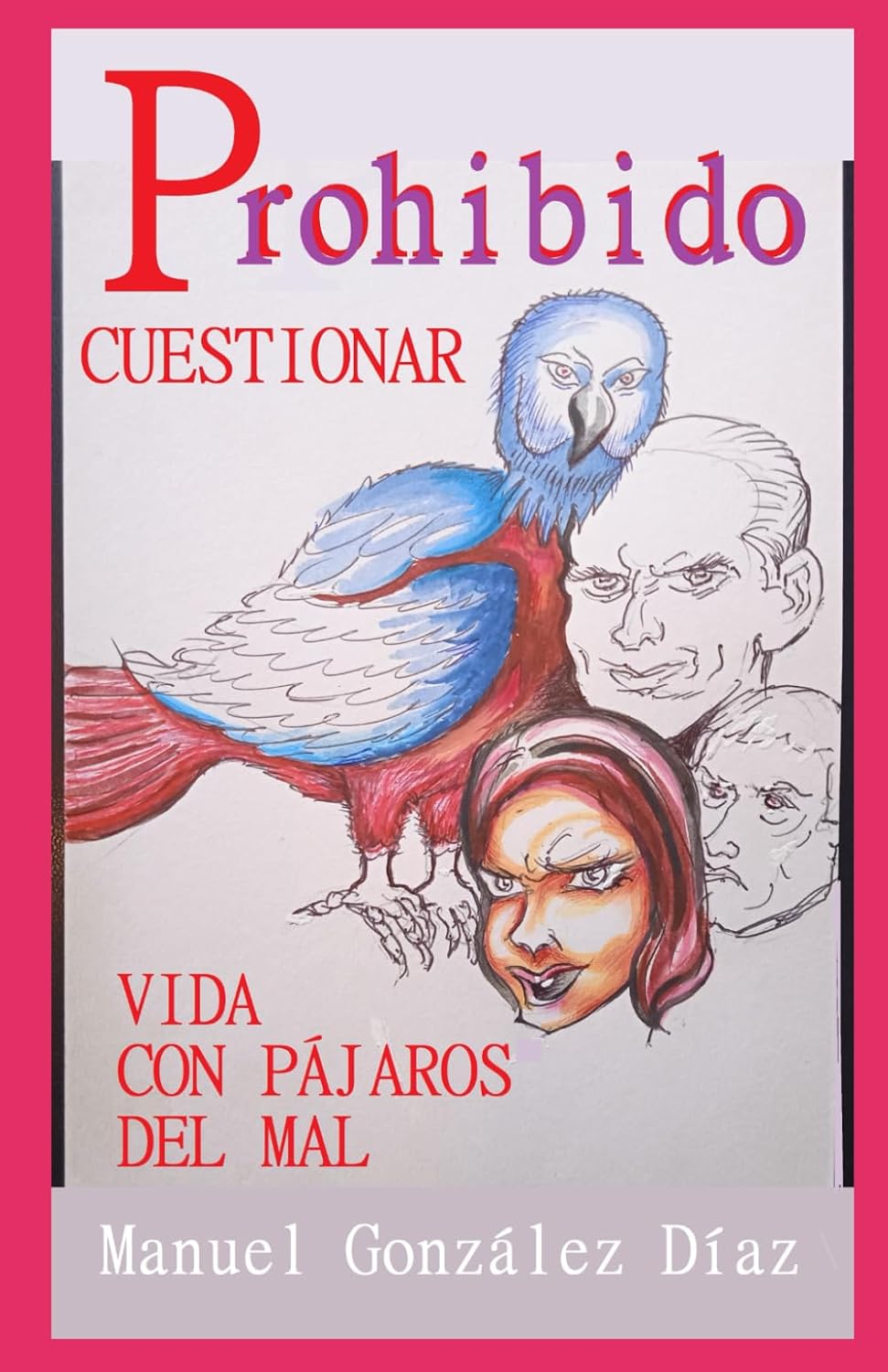 ler totalmente PROHIBIDO CUESTIONAR: Vida con Pájaros del Mal (Spanish Edition)