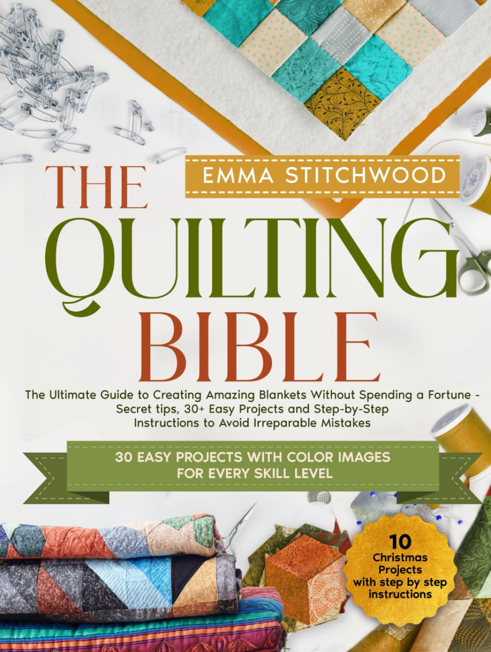 ler totalmente The Quilting Bible: The Ultimate Guide to Creating Amazing Blankets Without Spending a Fortune - Secret tips, 30+ Easy Projects and Step-by-Step Instructions to Avoid Irreparable Mistakes