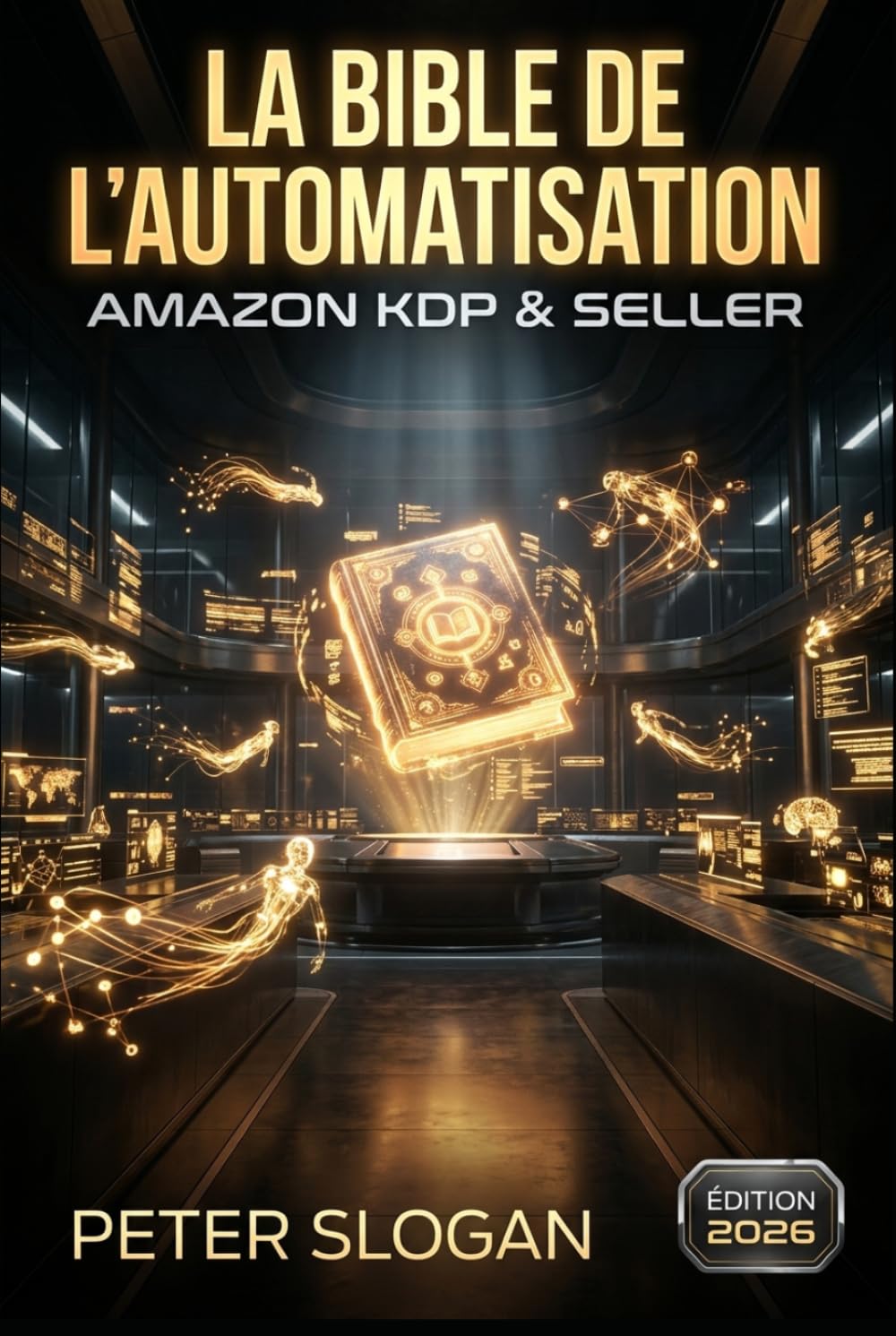 La Bible De L'Automatisation Amazon Kdp & Seller: Bâtir son usine automatisée et scaler grâce aux Agents IA en 2026 (French Edition) baixar livro de graça