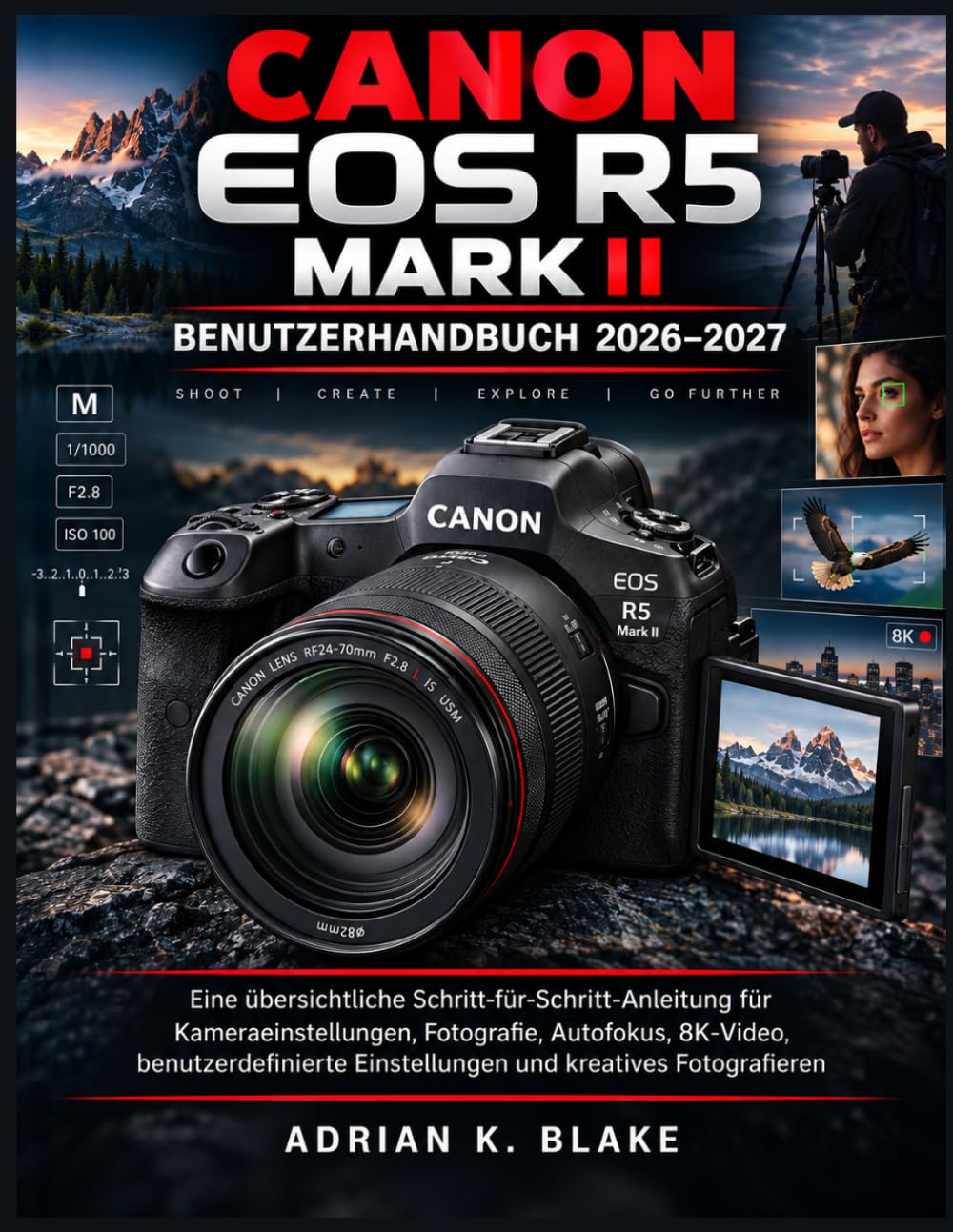 capítulo por capítulo baixar Canon EOS R5 Mark II Benutzerhandbuch 2026-2027: Eine übersichtliche Schritt-für-Schritt-Anleitung für Kameraeinstellungen, Fotografie, Autofokus,... Einstellungen und kreatives Fotografieren