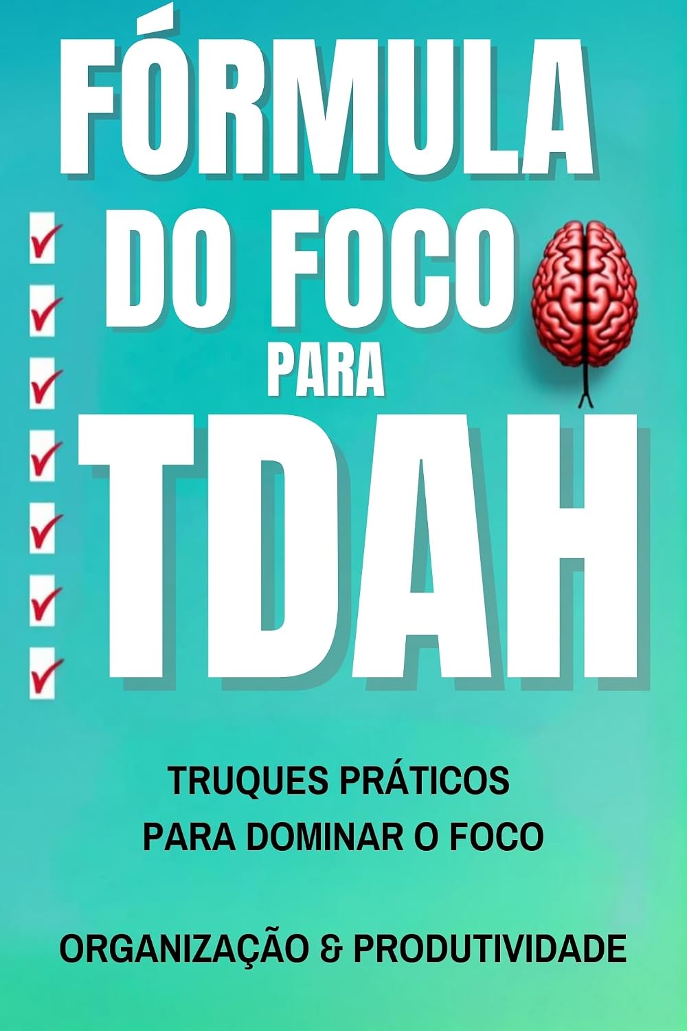 capítulo por capítulo baixar Fórmula do Foco para TDAH: Hacks Práticos para Dominar o Foco, a Organização e a Produtividade: Estratégias Simples, Práticas e Comprovadas para Retomar o Controle do seu FOCO