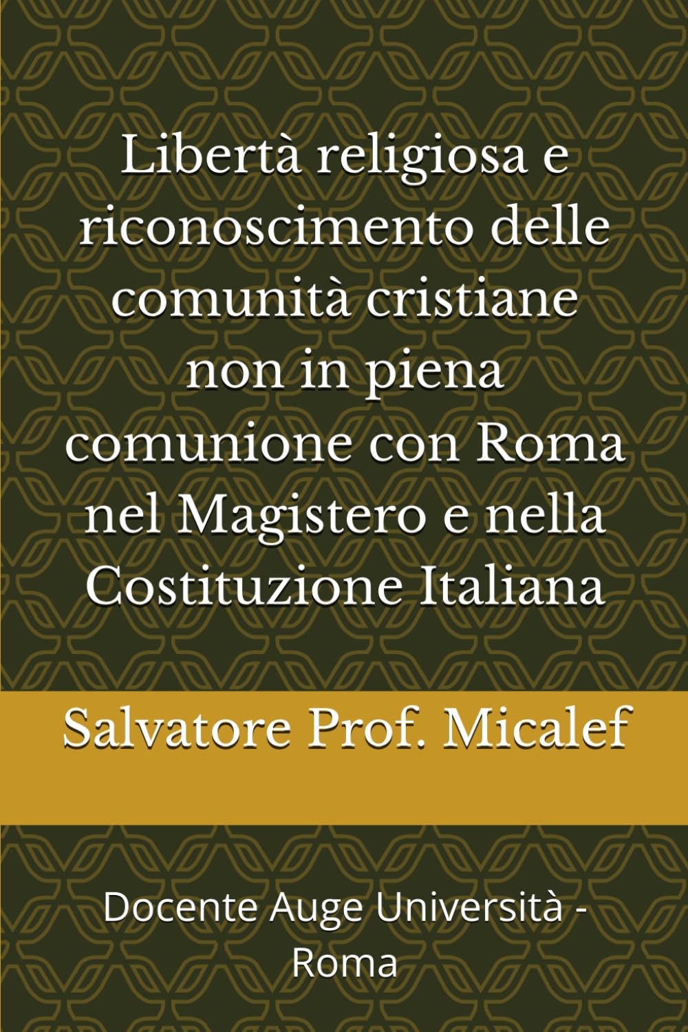 Libertà religiosa e riconoscimento delle comunità cristiane non in piena comunione con Roma nel Magistero e nella Costituzione Italiana: Docente Auge Università - Roma (Italian Edition)