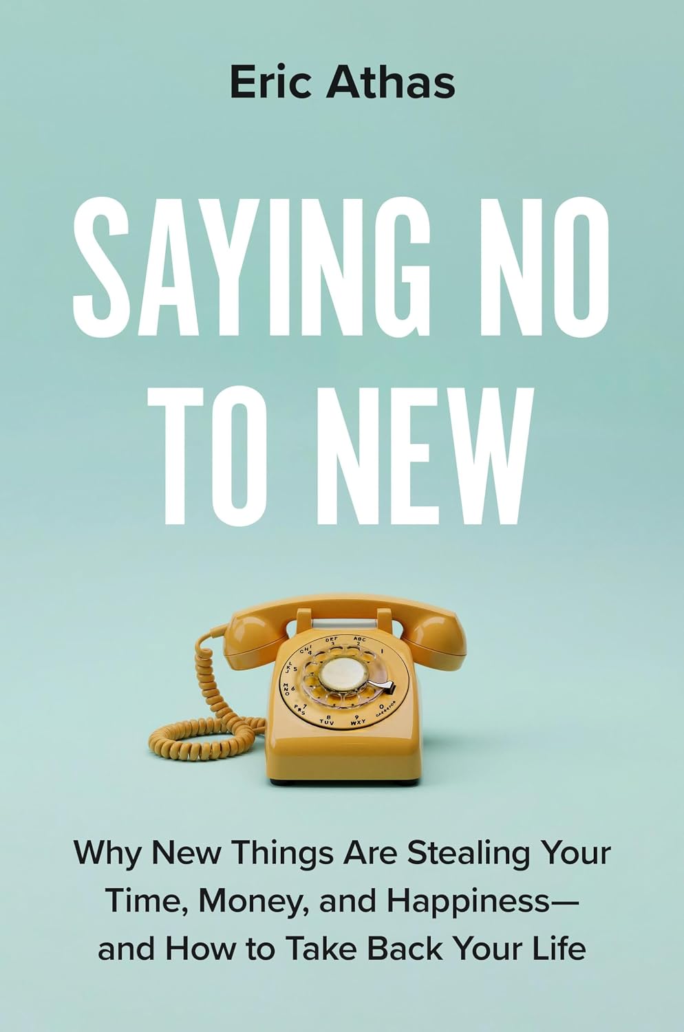 capítulo por capítulo baixar Saying No to New: Why New Things Are Stealing Your Time, Money, and Happiness—and How to Take Back Your Life (English Edition)