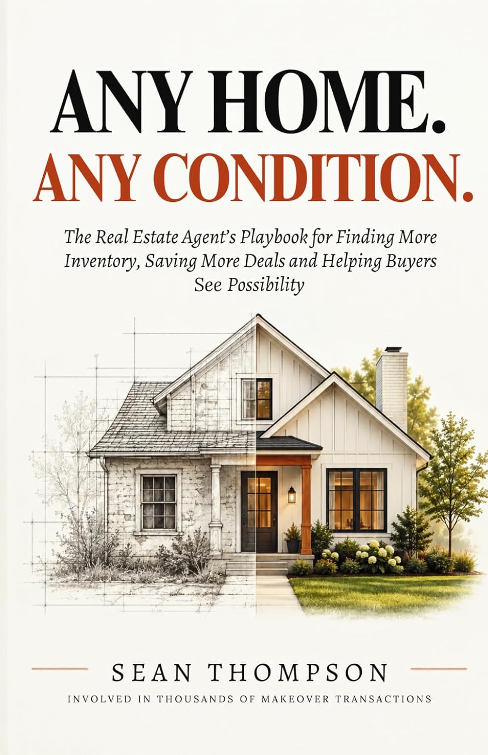 capítulo por capítulo baixar Any Home. Any Condition.: The Real Estate Agent's Playbook for Finding More Inventory, Saving More Deals and Helping Buyers See Possibility