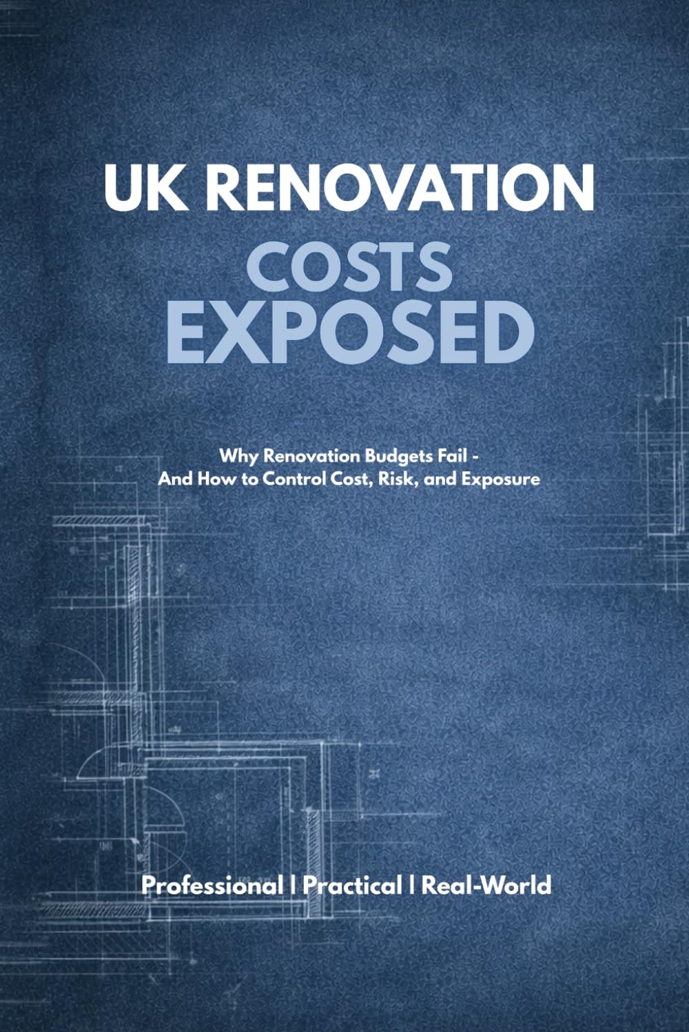 UK Renovation Costs Exposed: Why Renovation Budgets Fail — And How to Control Cost, Risk, and Exposure baixar o livro de graça