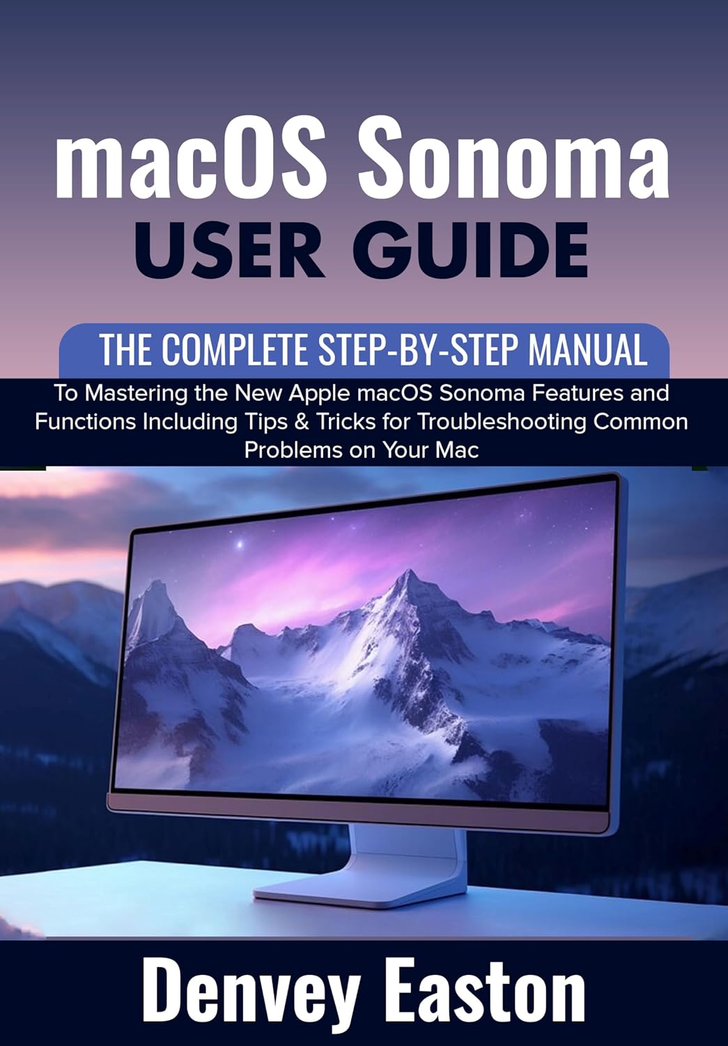 ler totalmente macOS Sonoma User Guide: The Complete Step-by-Step Manual to Mastering the New Apple macOS Sonoma Features and Functions Including Tips & Tricks for Troubleshooting... Problems on Your Mac (English Edition)
