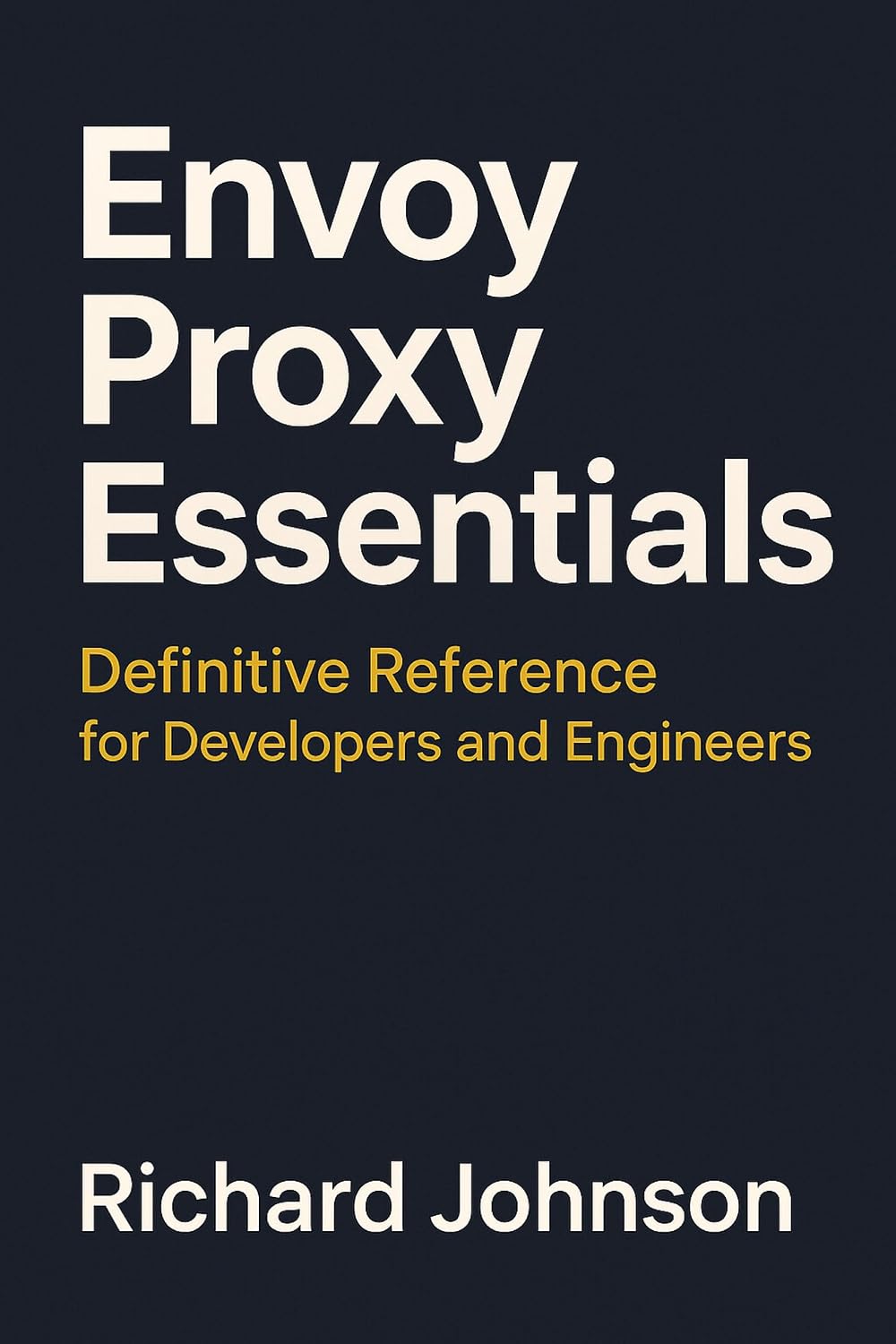 Envoy Proxy Essentials: Definitive Reference for Developers and Engineers (English Edition) baixar o livro de graça
