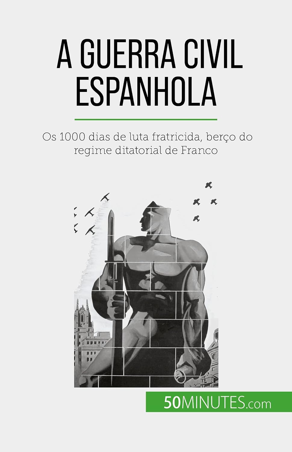ler totalmente A Guerra Civil Espanhola: Os 1000 dias de luta fratricida, berço do regime ditatorial de Franco