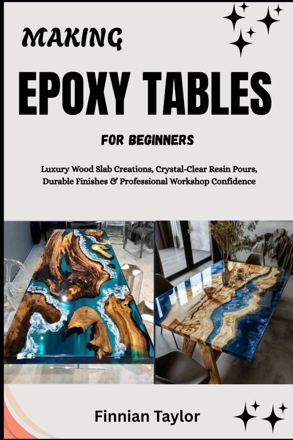ler totalmente Making Epoxy Tables for Beginners: Luxury Wood Slab Creations, Crystal-Clear Resin Pours, Durable Finishes & Professional Workshop Confidence
